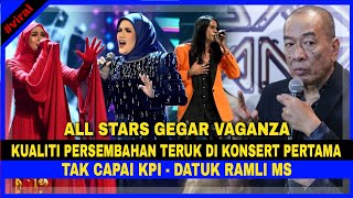 Kualiti Persembahan TERUK Di KONSERT PERTAMA ALL STARS GEGAR VAGANZA Tak Capai KPI  DATUK RAMLI MS [upl. by Ulphi99]