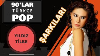 YILDIZ TİLBE Şarkıları  90lar Pop  Yıldız Tilbe En Güzel Şarkıları [upl. by Arathorn]