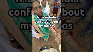 Tribe in India Confused About My Tattoos [upl. by Aremihc]