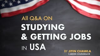 QampA on Studying and Getting Jobs in USA  Job In USA  Study In USA  Career Counsellor Jitin Chawla [upl. by Crandell]