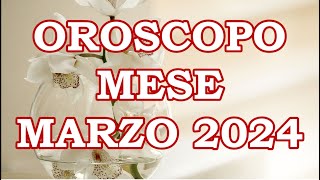 MESE MARZO 2024 OROSCOPO E PREVISIONI PER I 12 SEGNI ZODIACALI [upl. by Yrellih744]