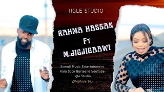 RAHMA HASSAN IYO MUKHTAAR JIGJIGAWI 2022  JAWIGA YAAL JIGJIGA  HEES CUSUB MUSIC [upl. by Irene357]