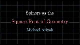 Spinors as the Square Root of Geometry  Michael Atiyah [upl. by Zerlina]