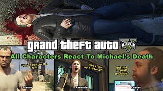 All Characters React To Michaels Death  GTA 5 [upl. by Louis]