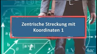 Zentrische Streckung mit Koordinaten 1 [upl. by Javier53]