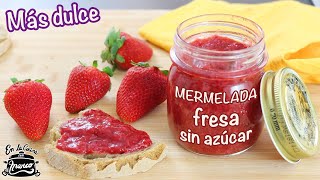 MERMELADA de FRESA sin azúcar 🍓 Receta casera saludable con fresas o frutillas [upl. by Araed]