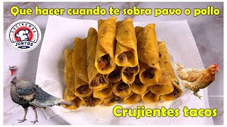 Que hacer cuando te sobra pavo o pollo Tacos crujientes [upl. by Combes]