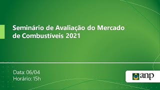 Seminário de Avaliação do Mercado de Combustíveis 2021 [upl. by Zuckerman]