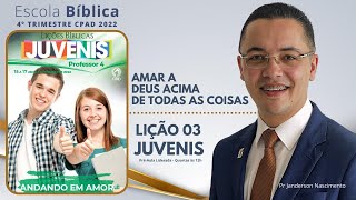 Lição 03 Amar a Deus Acima de Todas as Coisas  JUVENIS [upl. by Heeley]