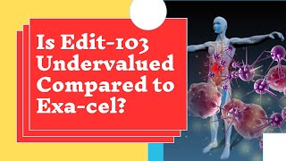 Is Editas undervalued How does Edit301 stack up against Exacel [upl. by Adnolat465]