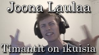 Joona laulaa  Timantit on ikuisia [upl. by Saile663]