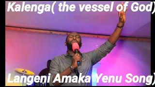 Langeni Amaka Yenu Mwelesa 2021  Kalenga the vessel of God ZAMBIAN GOSPEL MUSIC LATEST WORSHIP [upl. by Ennirok]