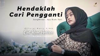 Cut Rani  Hendaklah Cari Pengganti Official Music Video [upl. by Freeman]