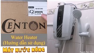 Hướng dẫn sử dụng máy nước nóng CENTON  Nguyễn Thức Thời [upl. by Durkin]