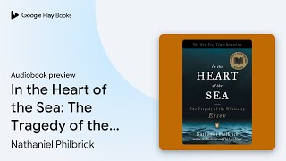 In the Heart of the Sea The Tragedy of the… by Nathaniel Philbrick · Audiobook preview [upl. by Hassadah]