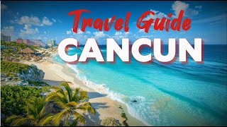 Ultimate Cancun Travel Guide Everything You Need to Know [upl. by Heall575]