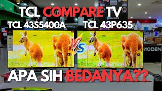 INI DIA BEDANYA TV TCL 43 INCH  TCL 43S5400 VS TCL 43P635 [upl. by Ailicec]