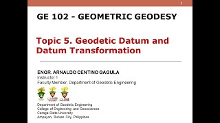 Geodetic Datum and Datum Transformation  Topic 5 GE 102 Geometric Geodesy [upl. by Elyagiba61]