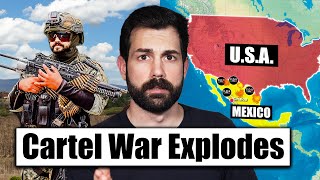 Cartel War Explodes Threatening to Spill into America [upl. by Nosniv]