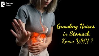 LOUD GURGLING OR GROWLING NOISE in my STOMACH  Tips to PREVENT  Dr Ravindra BS  Doctors Circle [upl. by Pinzler877]