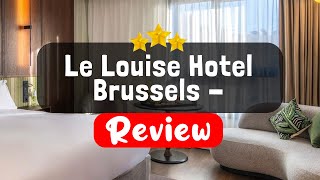 Le Louise Hotel Brussels  MGallery Brussels Review  Should You Stay At This Hotel [upl. by Mignon]