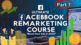 Facebook Remarketing Course part 7  Facebook Ads Crash Course 2024 FREE [upl. by Sinnard986]