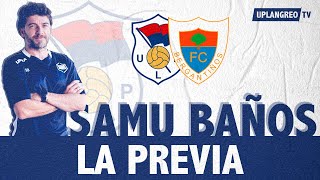 LA PREVIA  🎙 Samu Baños  UP Langreo  Bergantiños FC [upl. by Boigie]