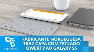 Fabricante norueguesa traz capa com teclado QWERTY ao Galaxy S6 [upl. by Redep]