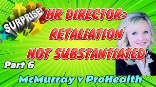 HR DIRECTOR Retaliation Not Substantiated McMurray v ProHealth Care7 [upl. by Notserk]