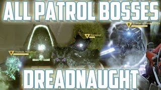 ALL PATROL BOSSES  DREADNAUGHT  COURT OF ORYX  Destiny The Taken King [upl. by Roselia]