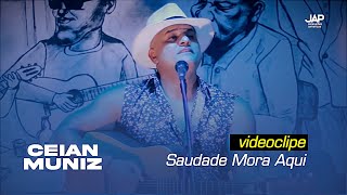 Ceian Muniz  Saudade Mora Aqui Videoclipe Oficial [upl. by Jamaal]