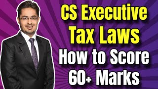 CS Executive Tax Laws Game Changer Strategy  How to Score 60 Marks in Tax Laws [upl. by Alfonse]