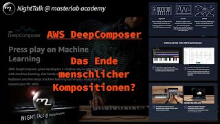 AWS DeepComposer  Das Ende menschlicher Kompositionen  NightTalk  masterlab academy [upl. by Aikmat]