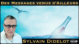 « Des Messages venus dAilleurs  » avec Sylvain Didelot [upl. by Turpin319]