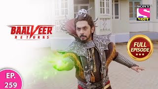 Baalveer Returns  Full Episode  Episode 259  11th June 2021 [upl. by Atilahs331]