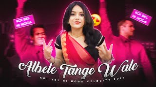 ALBELE TANGE WALE  ALBELE TANGE WALE VELOCITY EDIT  KOI BKL HI HOGA VELOCITY EDIT [upl. by Nor]