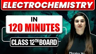 Electrochemistry In 120 Mins  Full Chapter Explanation  Most Important Topics Covered  Class 12th [upl. by Ilan]