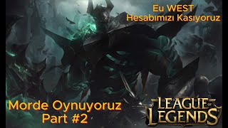 LoL Eu West Hesabımızı Kasıyoruz  Top Lane  Mordekaiser  İlk Hedef 30a Kasmak Part 2 [upl. by Emelia307]