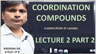 COORDINATION COMPOUNDS  LECTURE 2 PART 2  CLASSIFICATION OF LIGANDS [upl. by Grishilda510]