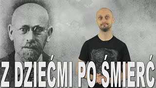 Z dziećmi po śmierć  Janusz Korczak Historia Bez Cenzury [upl. by Keviv741]