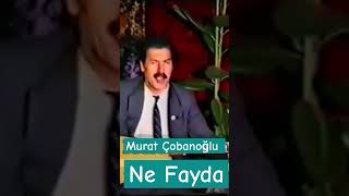 Ne Fayda  Murat Çobanoğlu [upl. by Odanref389]