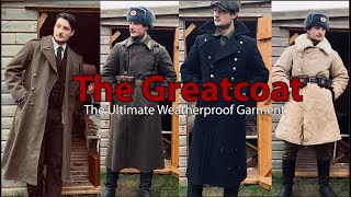 The Greatcoat the Ultimate Weatherproof Garment [upl. by Niple286]