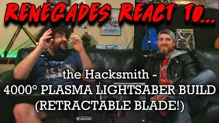 Renegades React to hacksmith  4000° PLASMA LIGHTSABER BUILD RETRACTABLE BLADE [upl. by Aliber450]