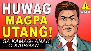 Huwag MAGPAUTANG sa Kamag – Anak o Kaibigan – 7 Dahilan [upl. by Elocaj]