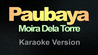 Paubaya  Karaoke Moira Dela Torre [upl. by Renferd]