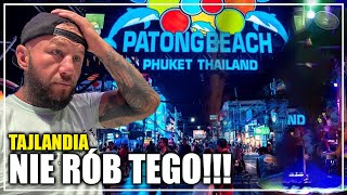 PHUKET  NIE PRZYJEŻDŻAJ NA PATONG BEACH Jeśli… Tajlandia [upl. by Kennith]