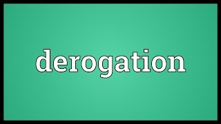 Derogation Meaning [upl. by Elaynad]