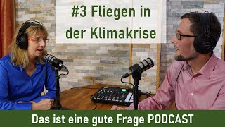 3 Fliegen in der Klimakrise  Das ist eine gute Frage PODCAST [upl. by Dulcinea417]