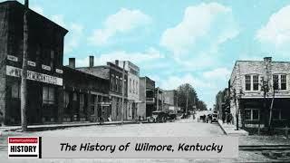 The History of Wilmore Kentucky [upl. by Marucci]