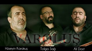 VAROLUŞ 1  TOLGA SAĞ amp HÜSEYİN KARAKUŞ amp ALİ DOST [upl. by Merv]